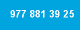 977 881 39 25 977 881 39 25